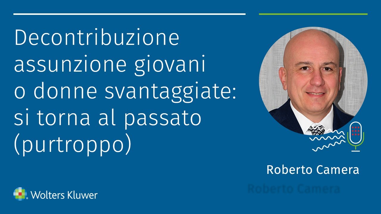 Decontribuzione assunzione giovani o donne svantaggiate: si torna al passato (purtroppo)