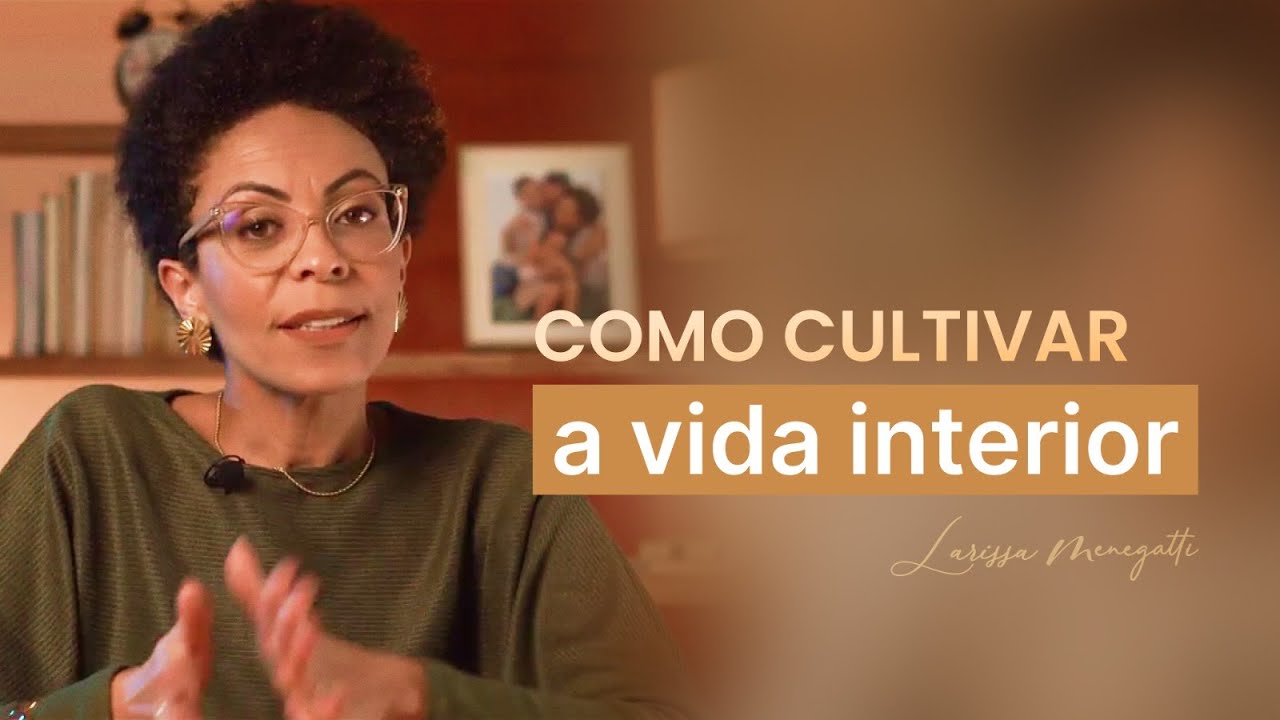 O que é vida interior? E por que a mulher precisa cultivá-la?