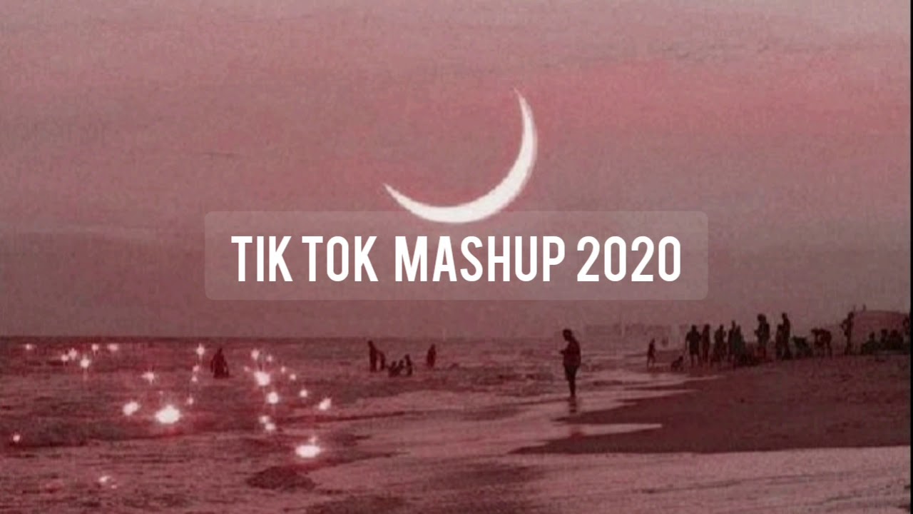 TIK TOK MASHUP 2020
