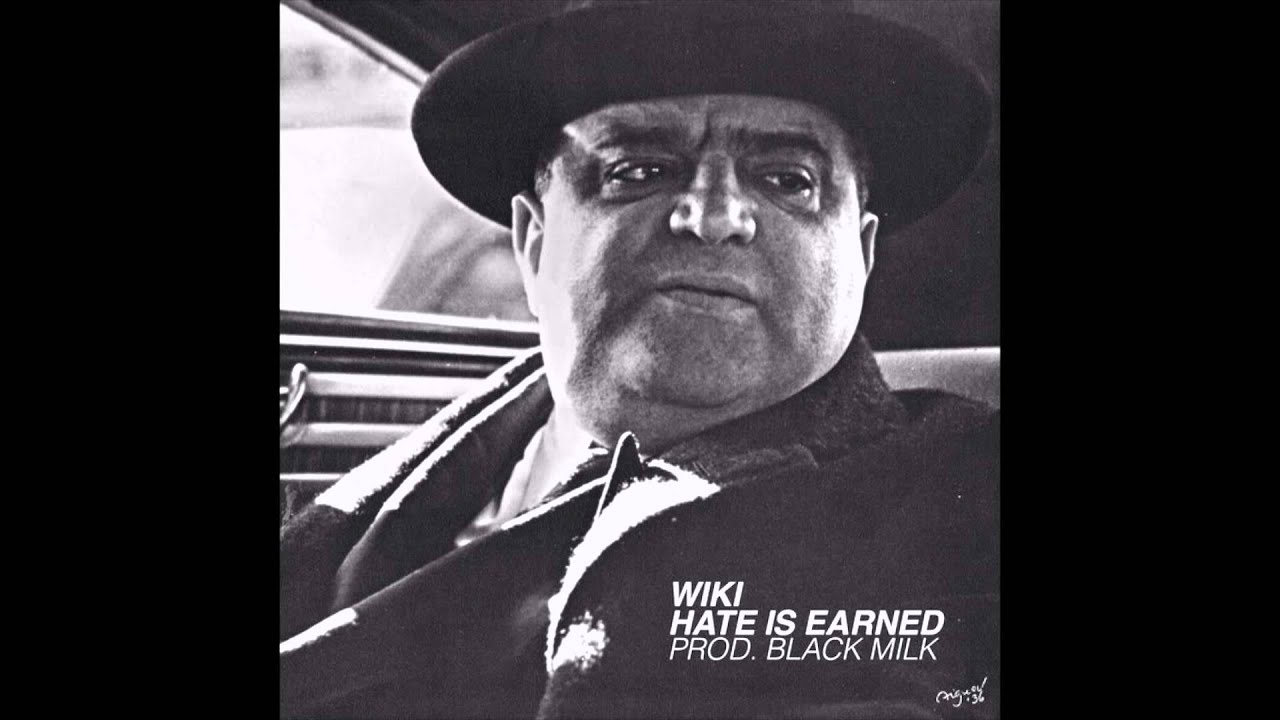 Wiki - Hate Is Earned (Prod. By Black Milk)