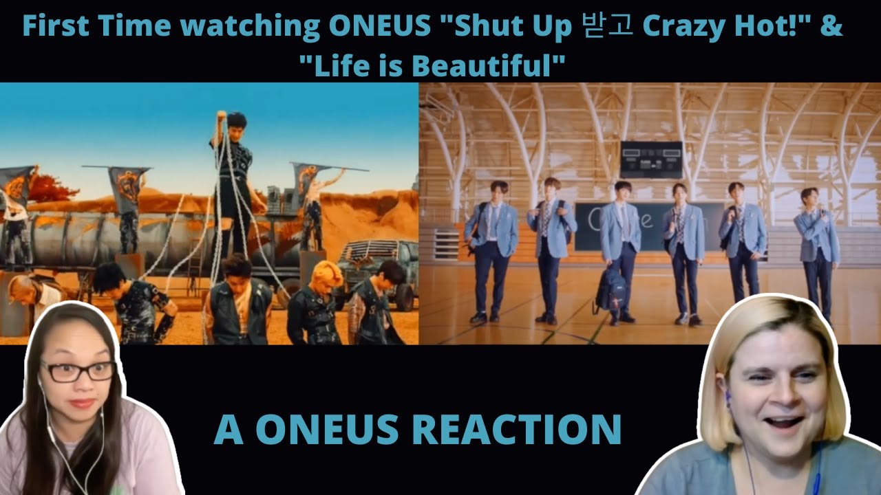 Two women watching ONEUS THEATRE: Shut Up 받고 Crazy Hot! and Life Is Beautiful MVs | A Oneus Reaction