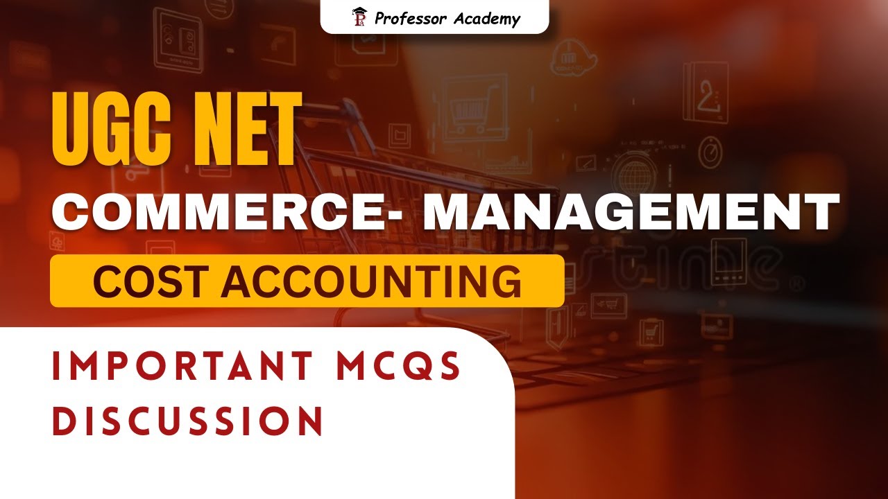 UGC NET -Commerce / Management -Cost Accounting Important mcqs discussion