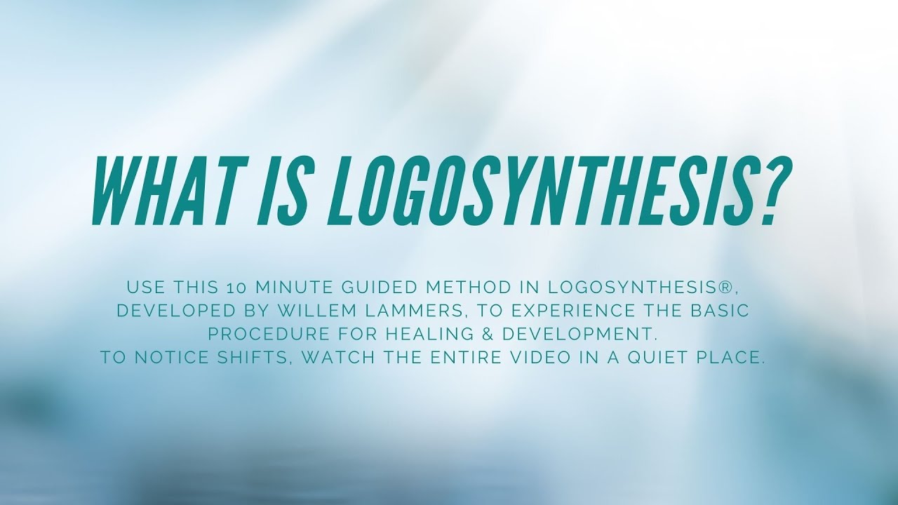 What is Logosynthesis&reg;? | A guided video to demo the Basic Procedure for healing and development.