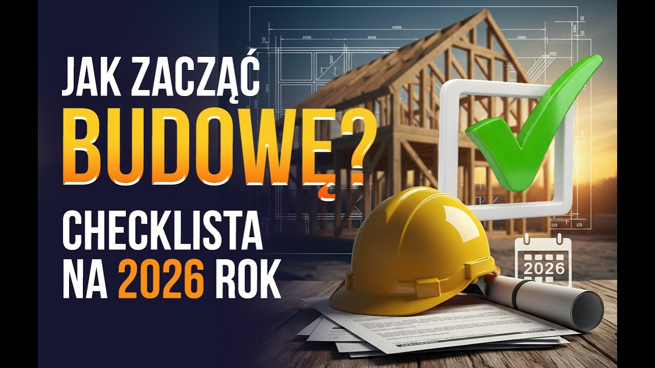 Budowa domu: checklista, kt&oacute;ra uratuje Ci rok! Zacznij teraz, nie w 2026.