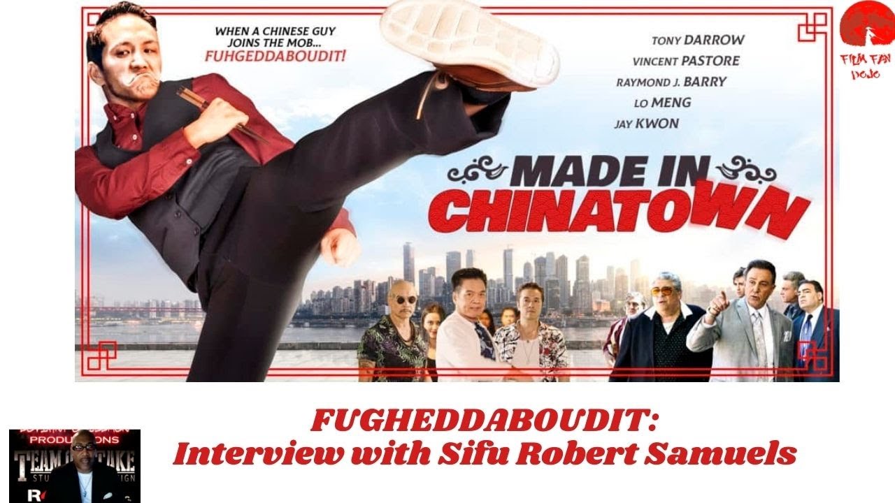 FUHGEDDABOUDIT: Made In Chinatown Interview with Sifu Robert Samuels