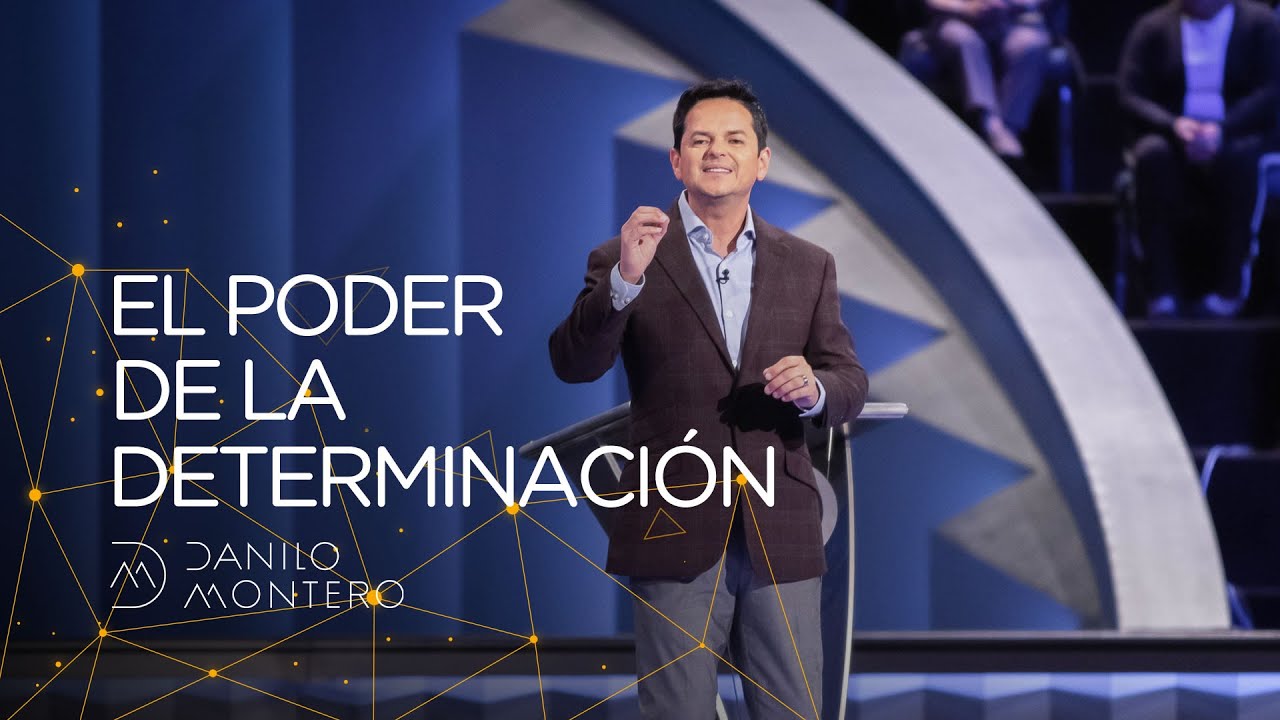 El Poder de la Determinaci&oacute;n - Danilo Montero | Pr&eacute;dicas Cristianas 2019
