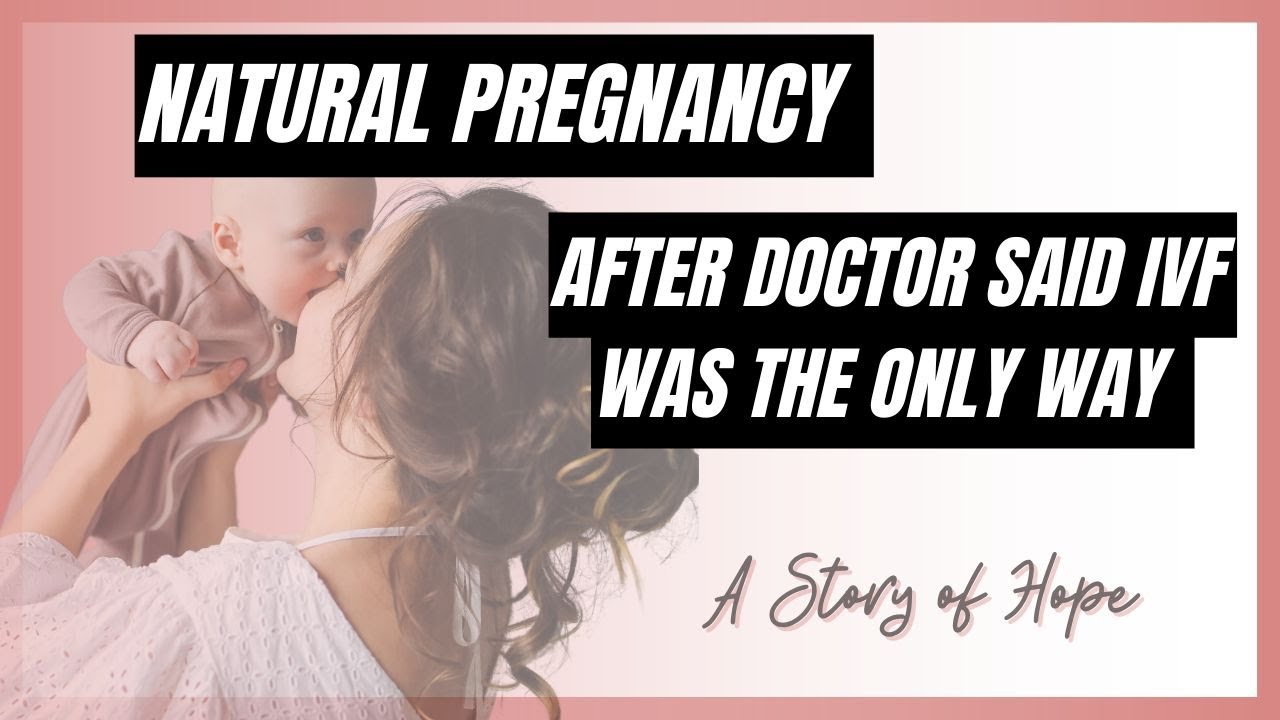 STORY OF HOPE - Natural Pregnancy After Doctors Said IVF Was the Only Way!