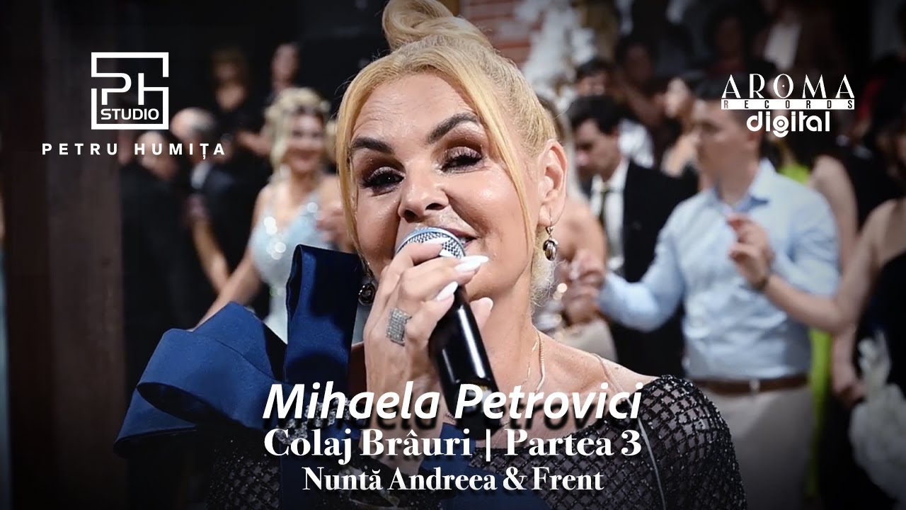 Mihaela Petrovici - Colaj Brauri | Partea 3 | Nunta Andreea & Frent