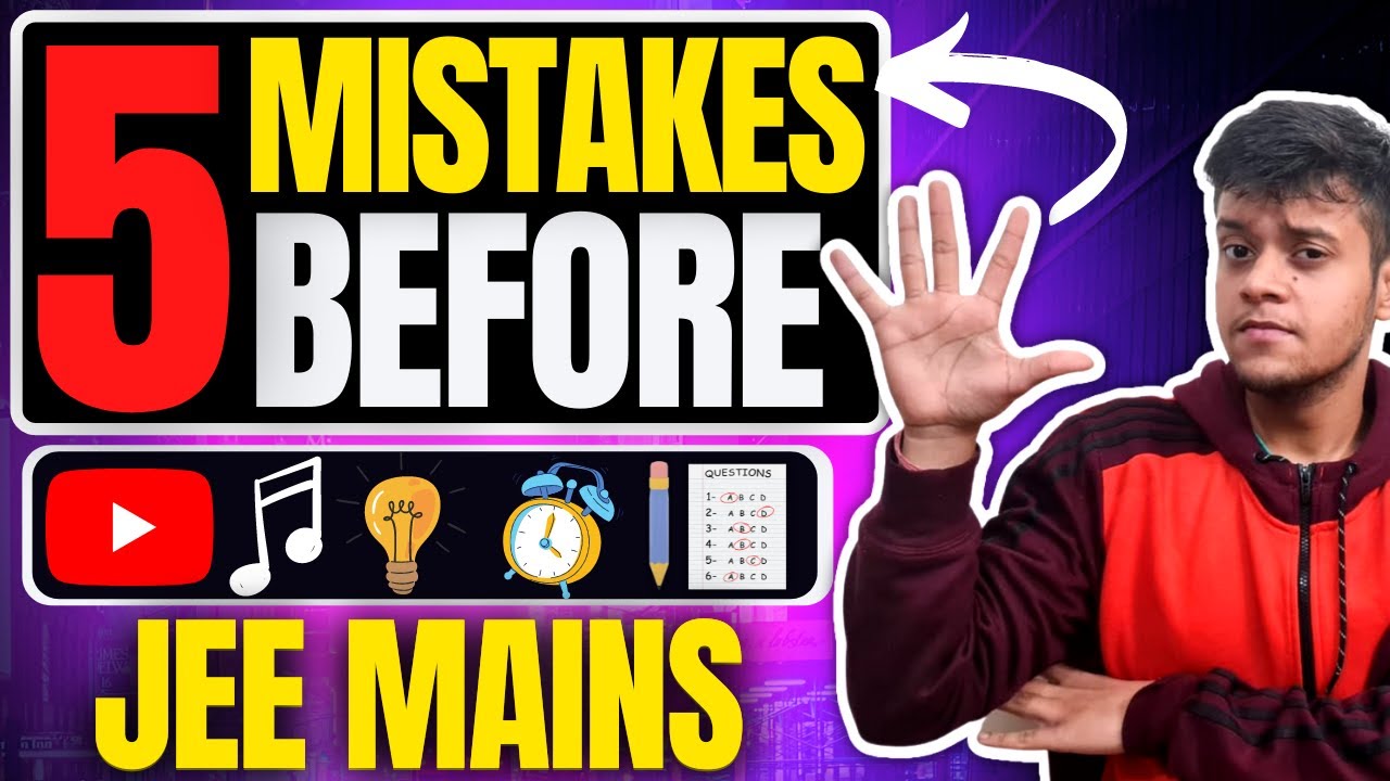 5 Mistakes that RUINED my JEE MAINS ! Do not do this BEFORE JEE 2022 !!! गलती से भी मत करना !