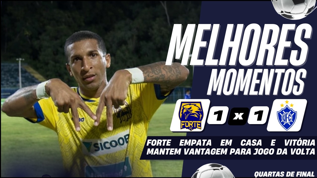 FORTE 1 X 1 VITÓRIA | MELHORES MOMENTOS | QUARTAS DE FINAL - IDA | CAMPEONATO CAPIXABA 2026