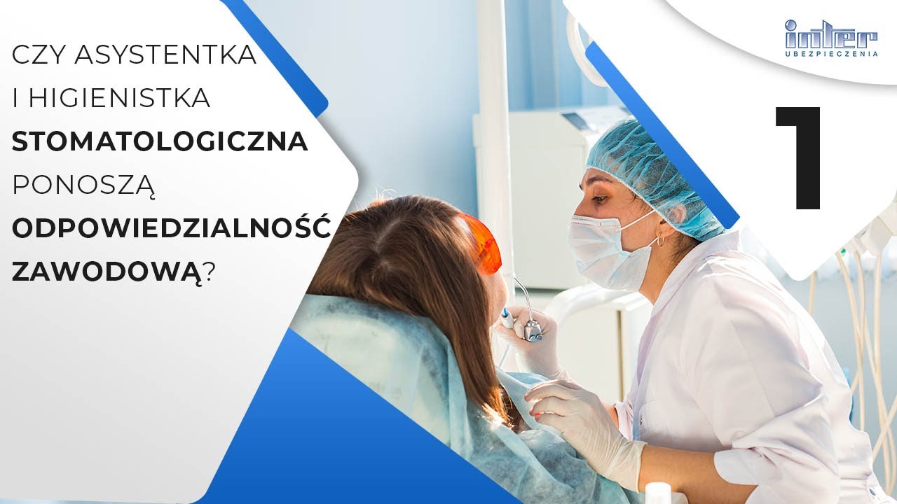 Czy asystentka i higienistka stomatologiczna ponoszą odpowiedzialność zawodową? | TU INTER Polska