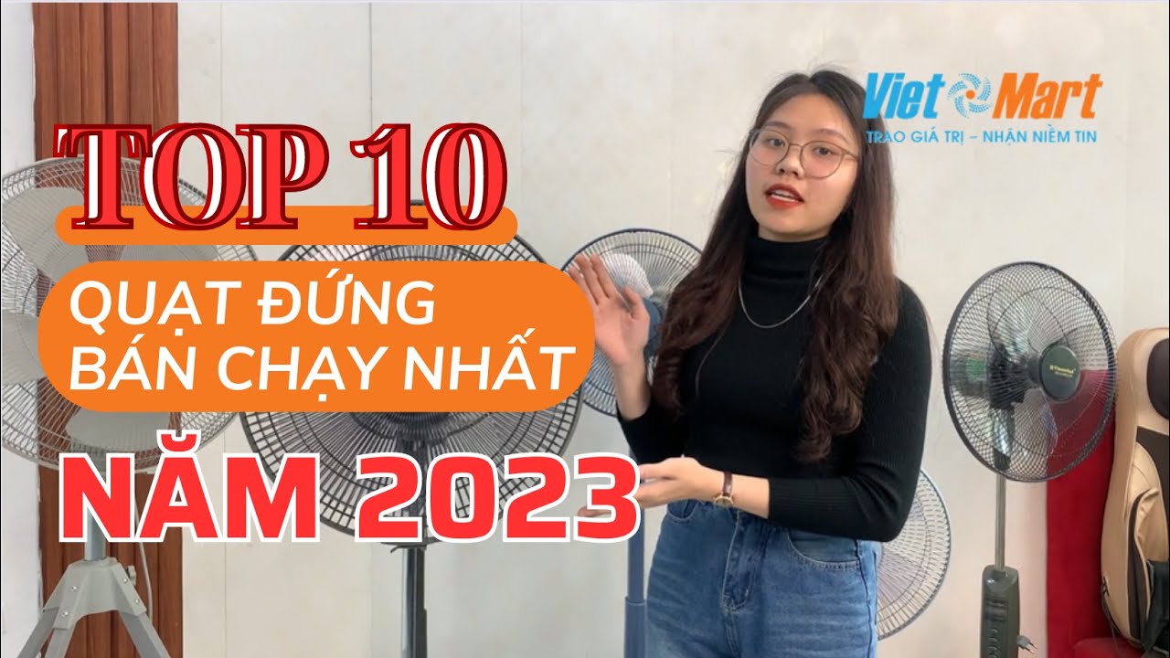 TOP 10 QUẠT ĐỨNG bán chạy nhất năm 2023 - Việt Mart.