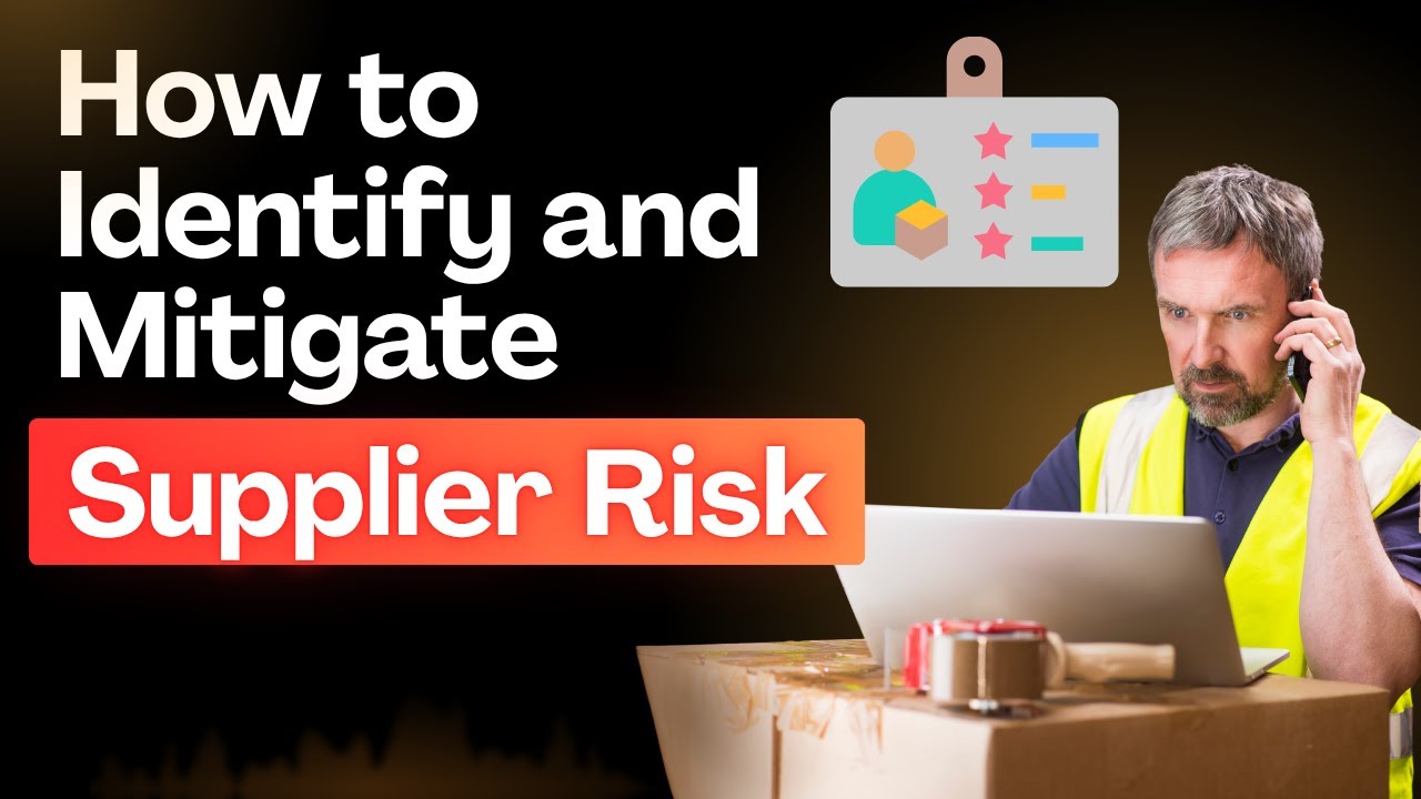 Supplier Risk Explained | How to Identify and Manage Risks with Suppliers in Supply Chain