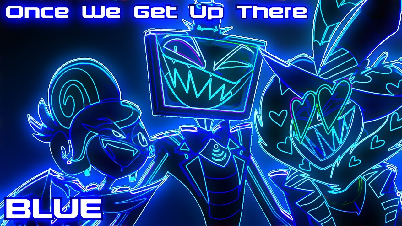 Once We Get Up There – Hazbin Hotel Vocoded to I'm Blue