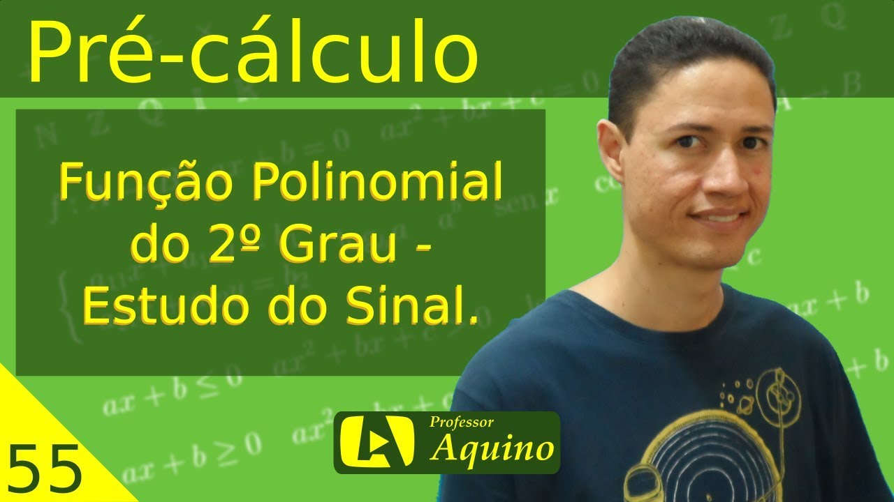 Função Polinomial do 2º Grau - Estudo do Sinal. | 55. Pré-cálculo.