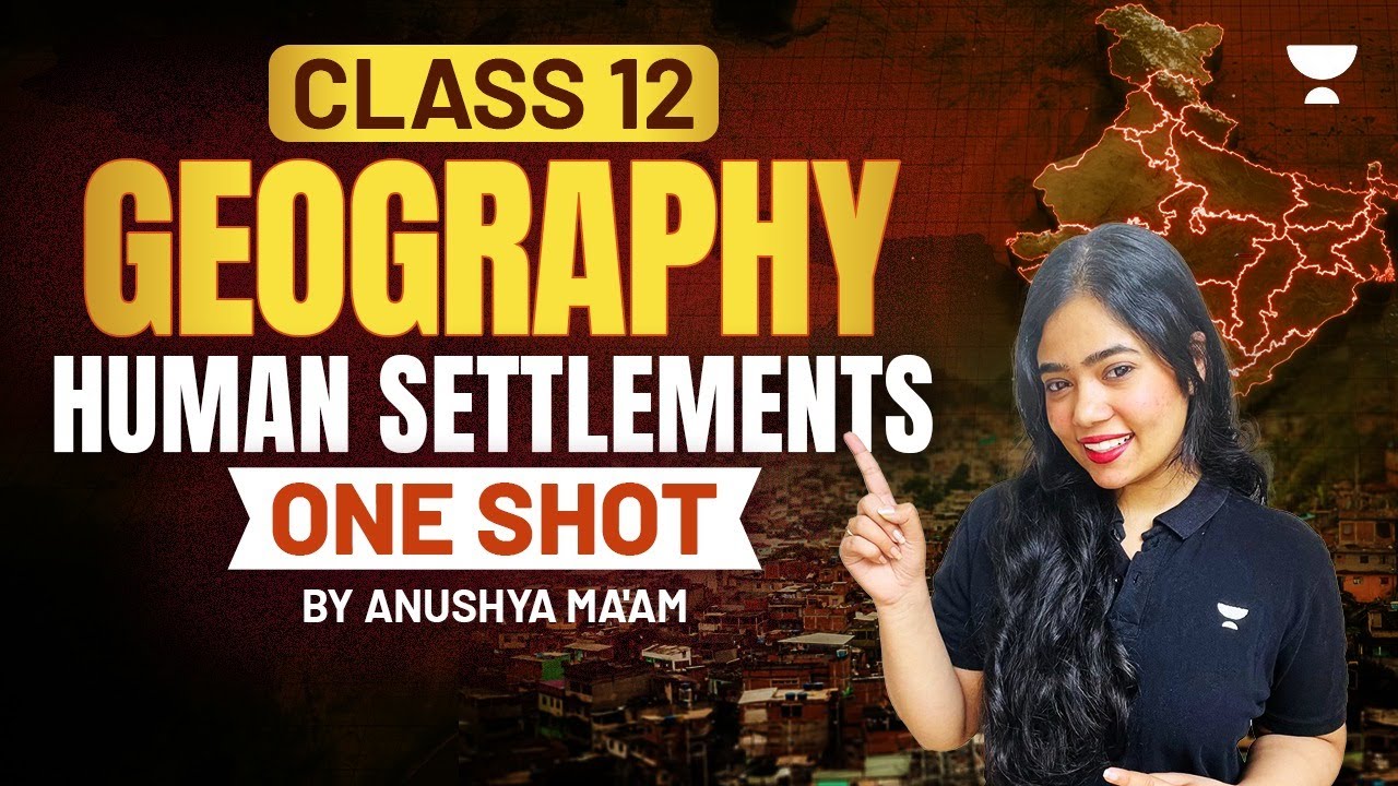 Human Settlements | Full Chapter | Class 12 Geography | One Shot | Anushya Ma'am