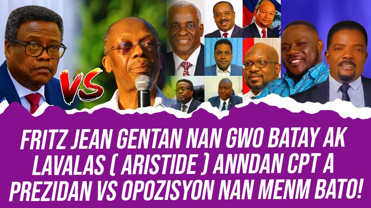 MEN ZEN ! FRITZ JEAN GENTAN NAN GWO BATAY AK LAVALAS  ARISTIDE  ANNDAN CPT A PREZIDAN vs OPOZISYON N