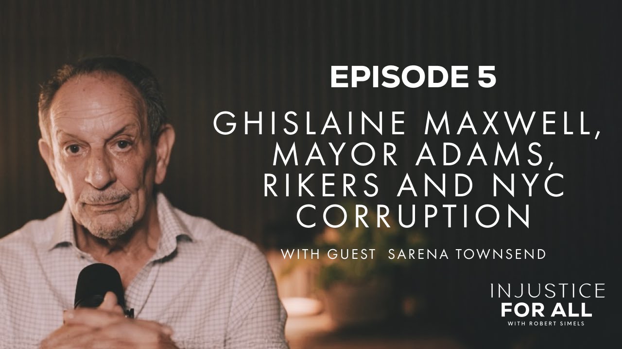 Ghislaine Maxwell, Mayor Adams, Rikers and NYC Corruption | Episode 5 with guest Sarena Townsend