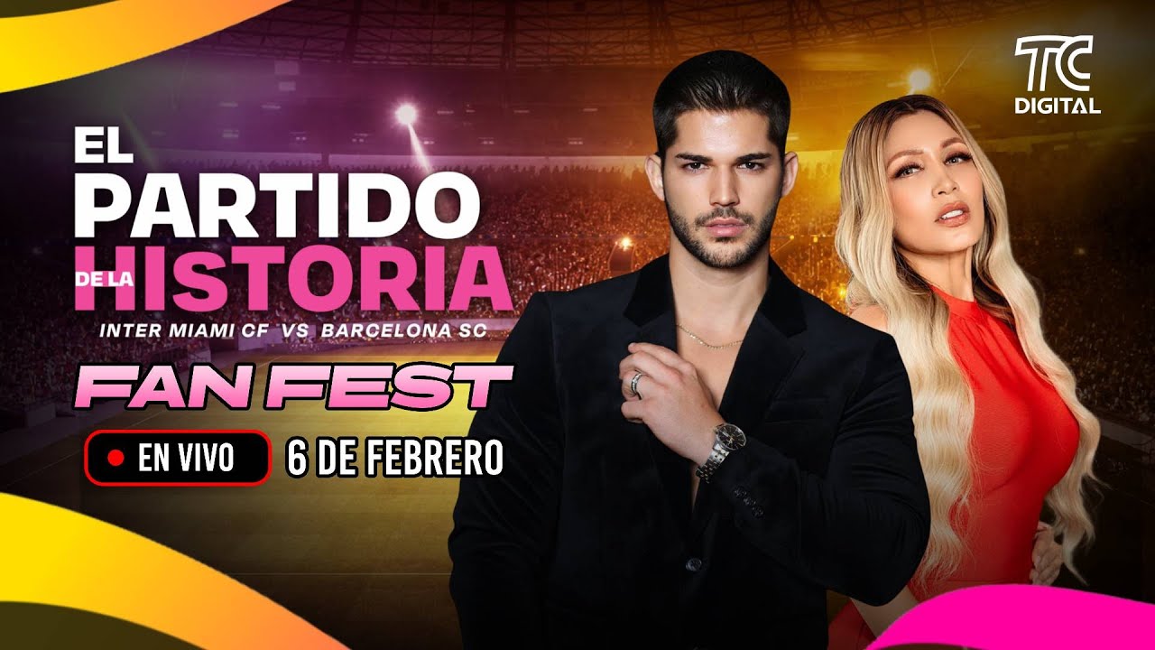 🔥⚽ FAN FEST EN VIVO | El Partido de la Historia: Inter Miami 🆚 Barcelona SC | 6 de febrero