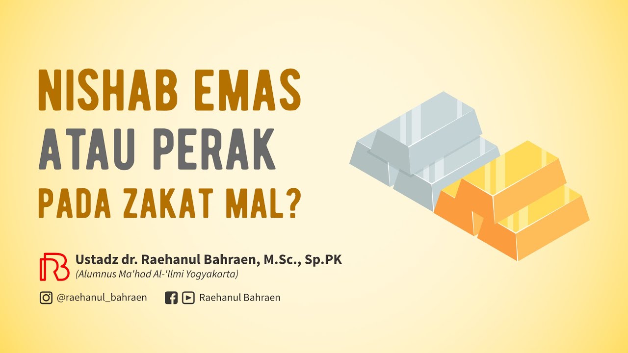 NISHAB EMAS ATAU PERAK PADA ZAKAT MAL? - Ustadz dr. Raehanul Bahraen, M.Sc, Sp.PK