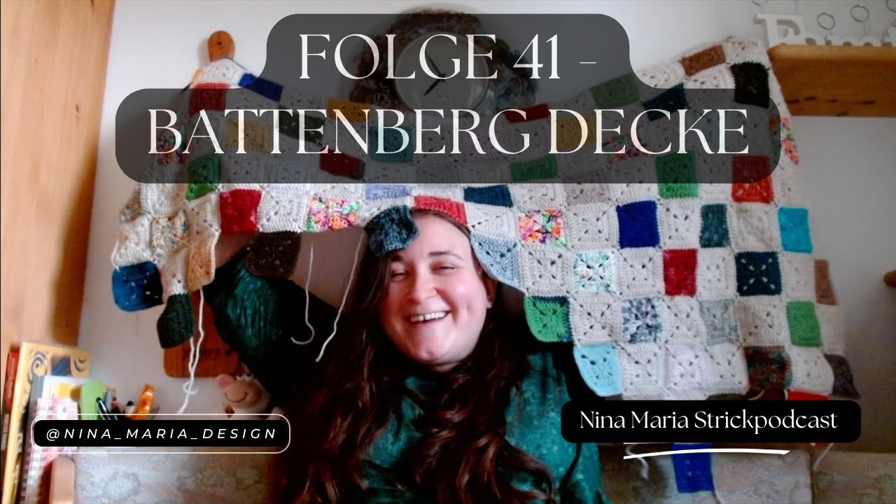 Folge 41 - Battenberg Decke - August 2024 - Nina Maria Strickpodcast