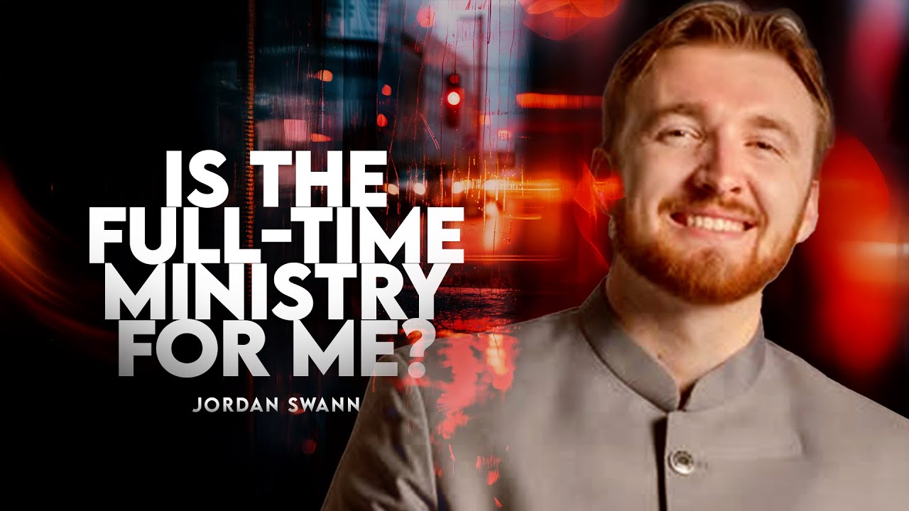 IS THE FULL-TIME MINISTRY FOR ME? | Jordan Swan | GMC 2025