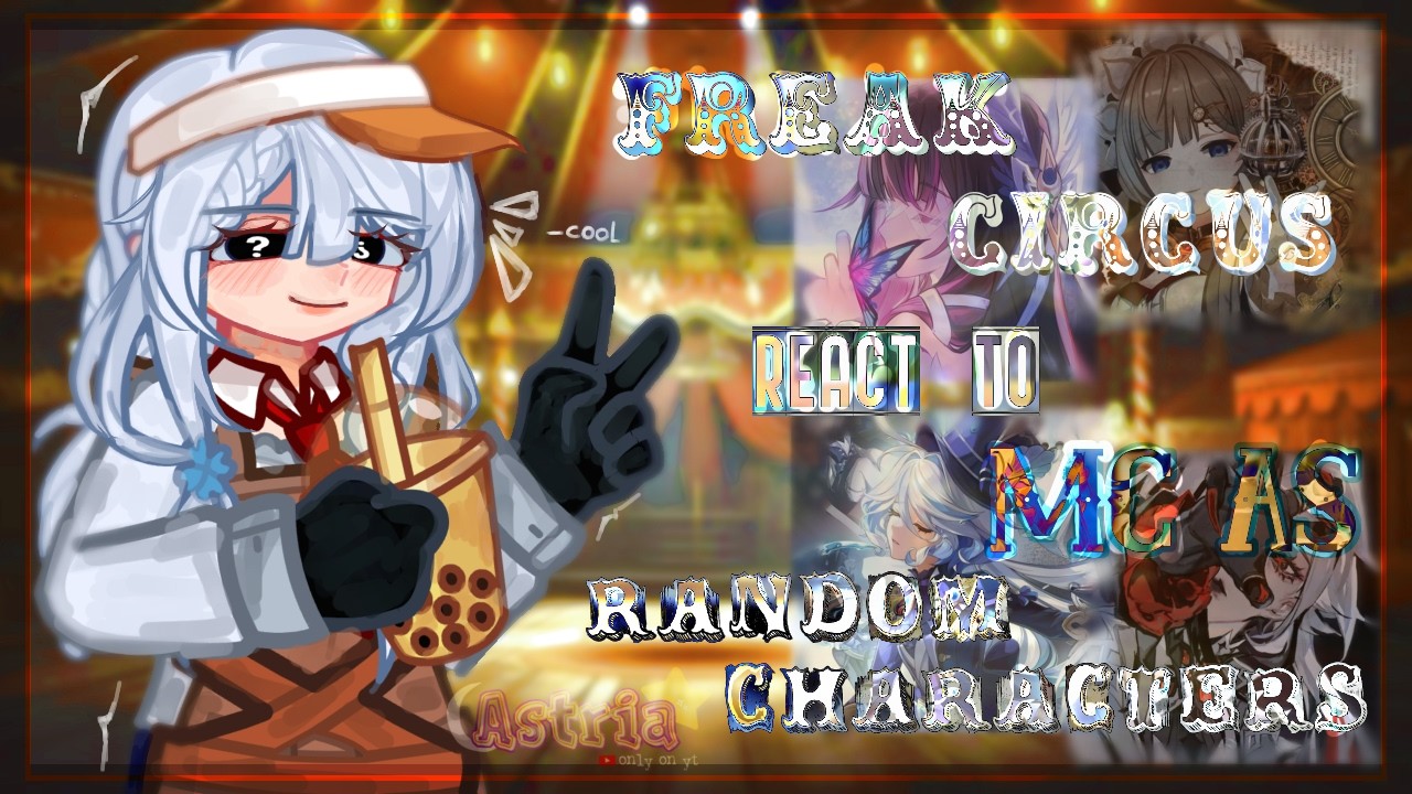 ࣪ ִֶָ☾.𓏵// TCF // The Freak Circus react to MC // GL2 // 2X // W.I.P // ࣪ ִֶָ☾.𓏵