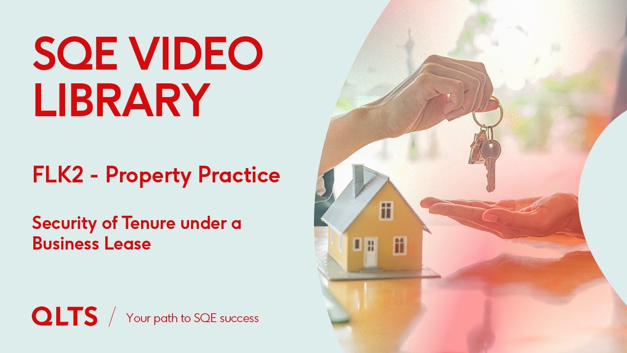 SQE2 Video Library Preview &ndash; Property Practice &ndash; Security of Tenure under a Business Lease