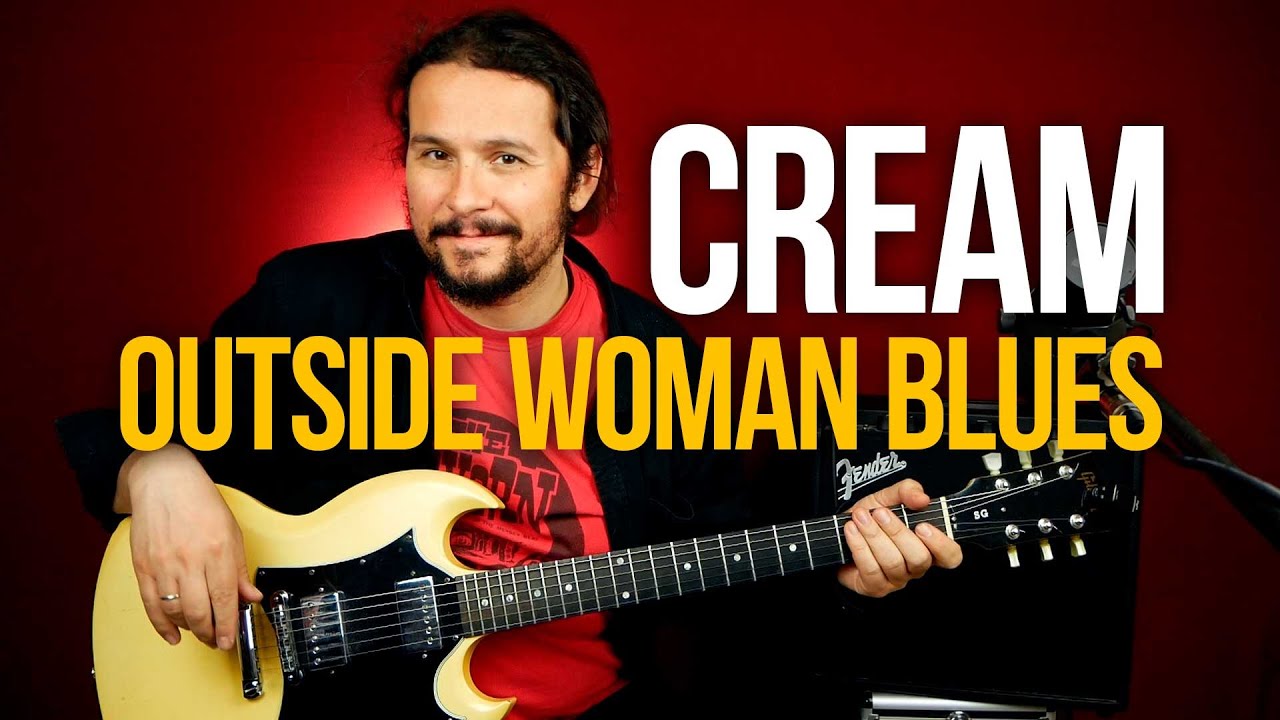 Как играть Cream - Outside Woman Blues на гитаре