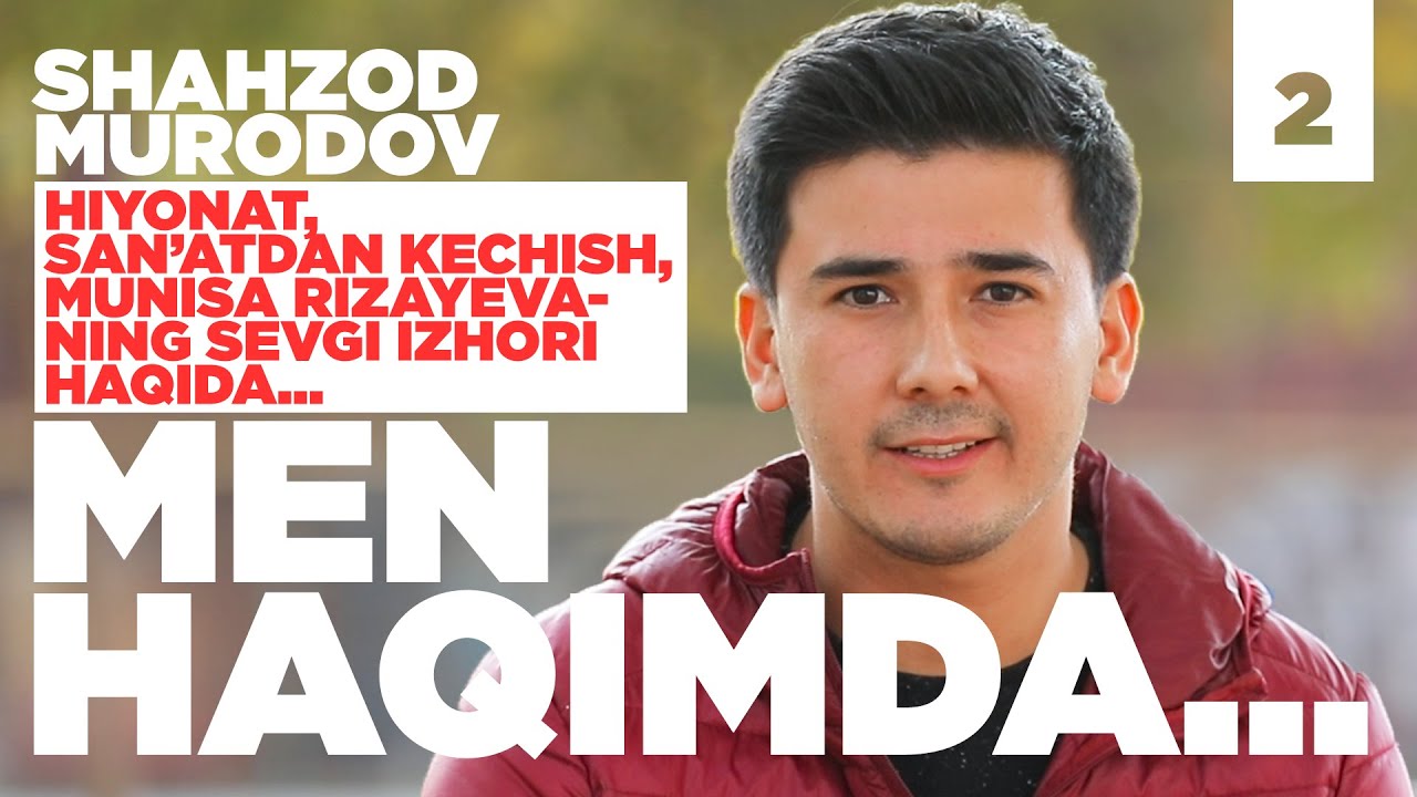 Men haqimda 2-son Shahzod Murodov Munisa Rizayevaning Sevgi izhori haqida!