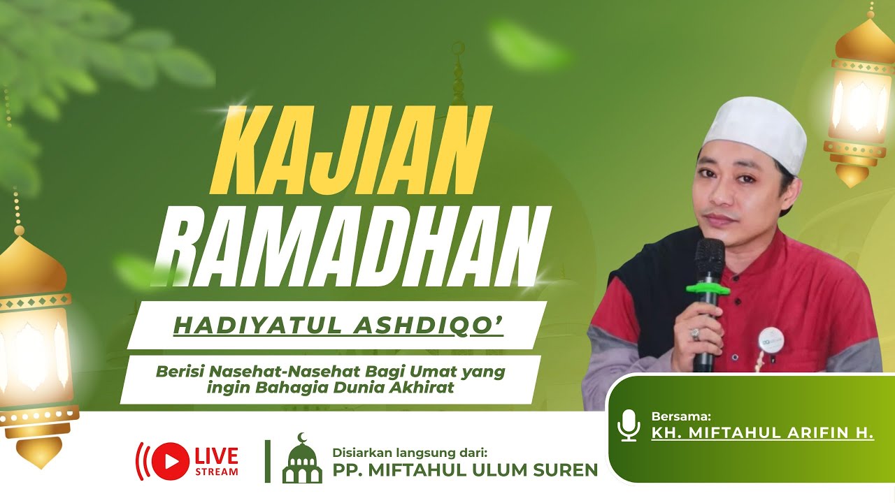 Kajian Ramadhan kitab Hadiyatul Ashdiq Bersama KH. Miftahul Arifin Hasan