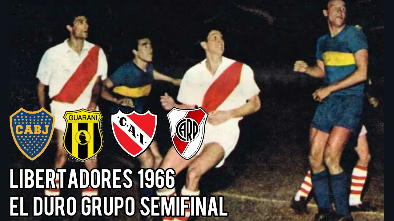 Boca en la Copa Libertadores 1966 | La dura semifinal con River, Independiente y Guaraní