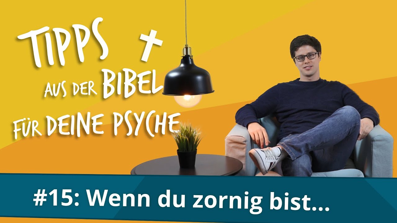 Tipps aus der Bibel für deine Psyche | #15 Wenn du zornig bist...