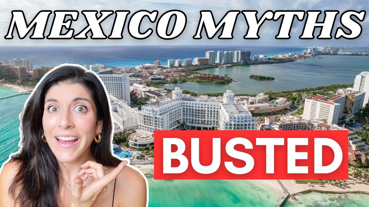 The biggest myths about traveling in Mexico, DEBUNKED