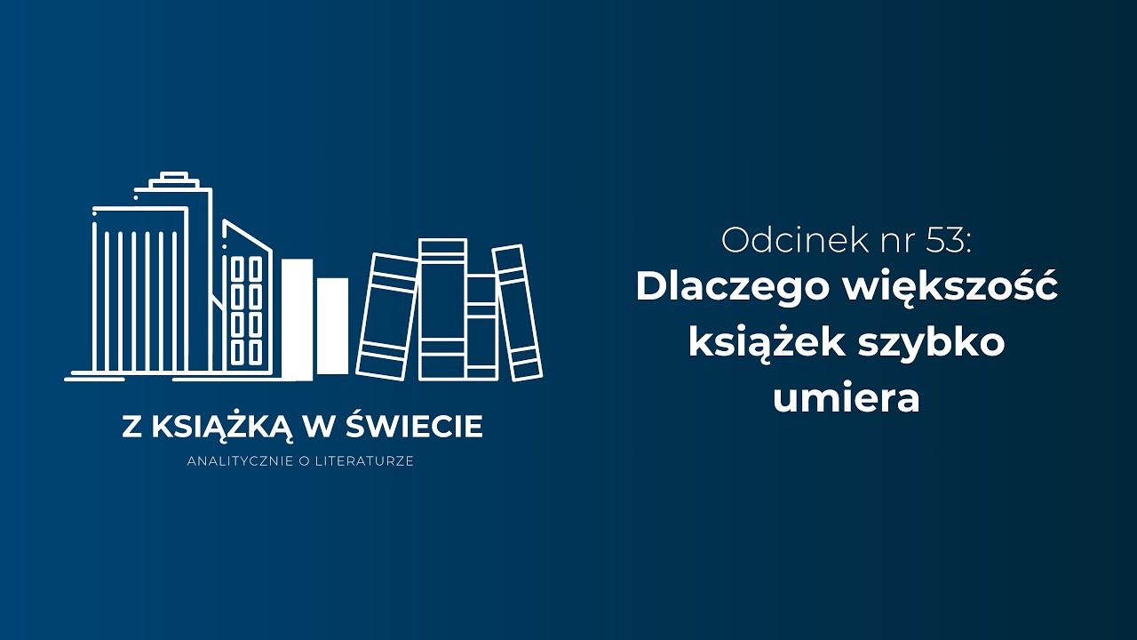 Dlaczego większość książek szybko umiera (odcinek #53)