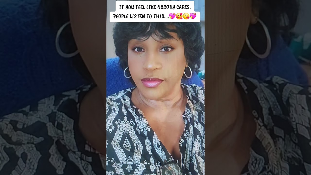 IF YOU FEEL LIKE NOBODY CARES, PEOPLE LISTEN TO THIS....💖🥰😘💖