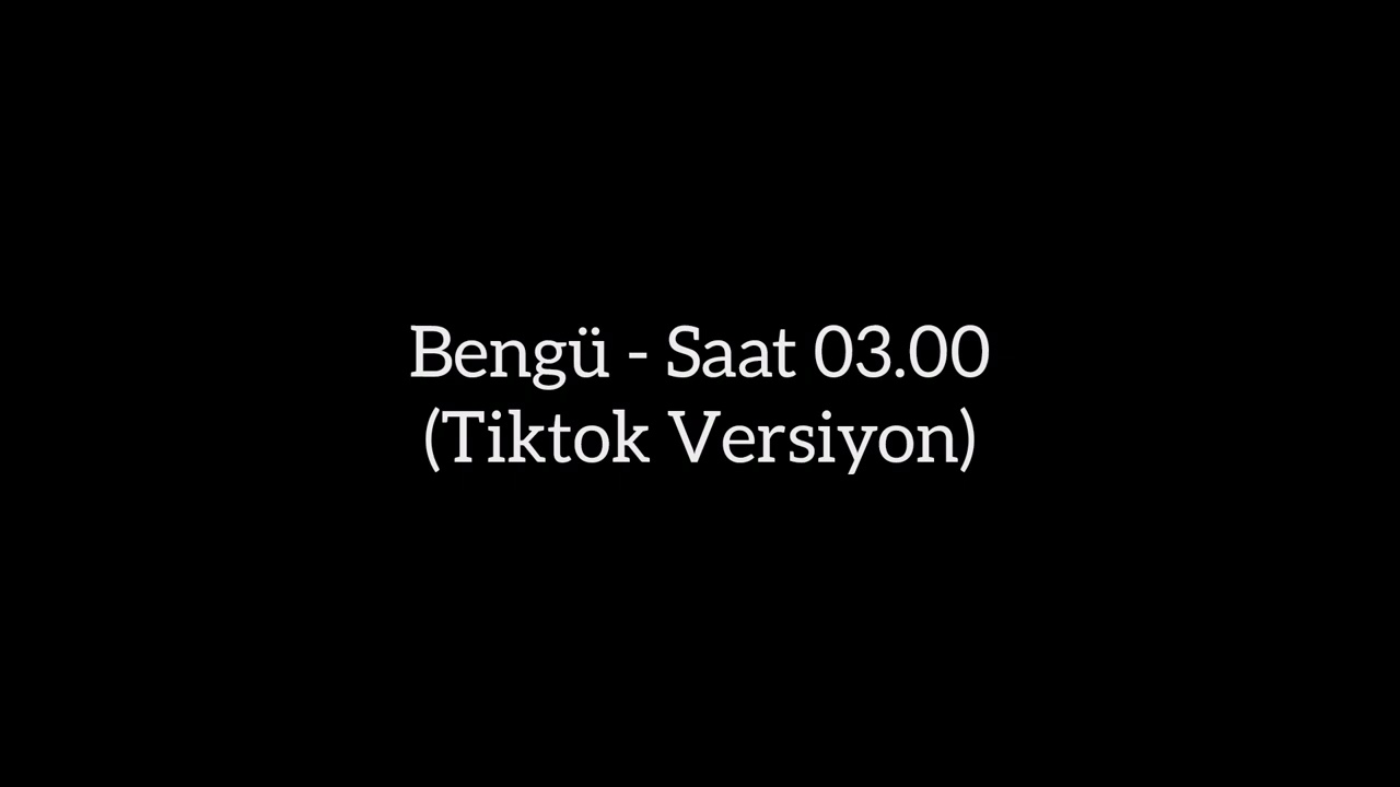 Beng&uuml; - Saat 03.00 (Tiktok Versiyon)