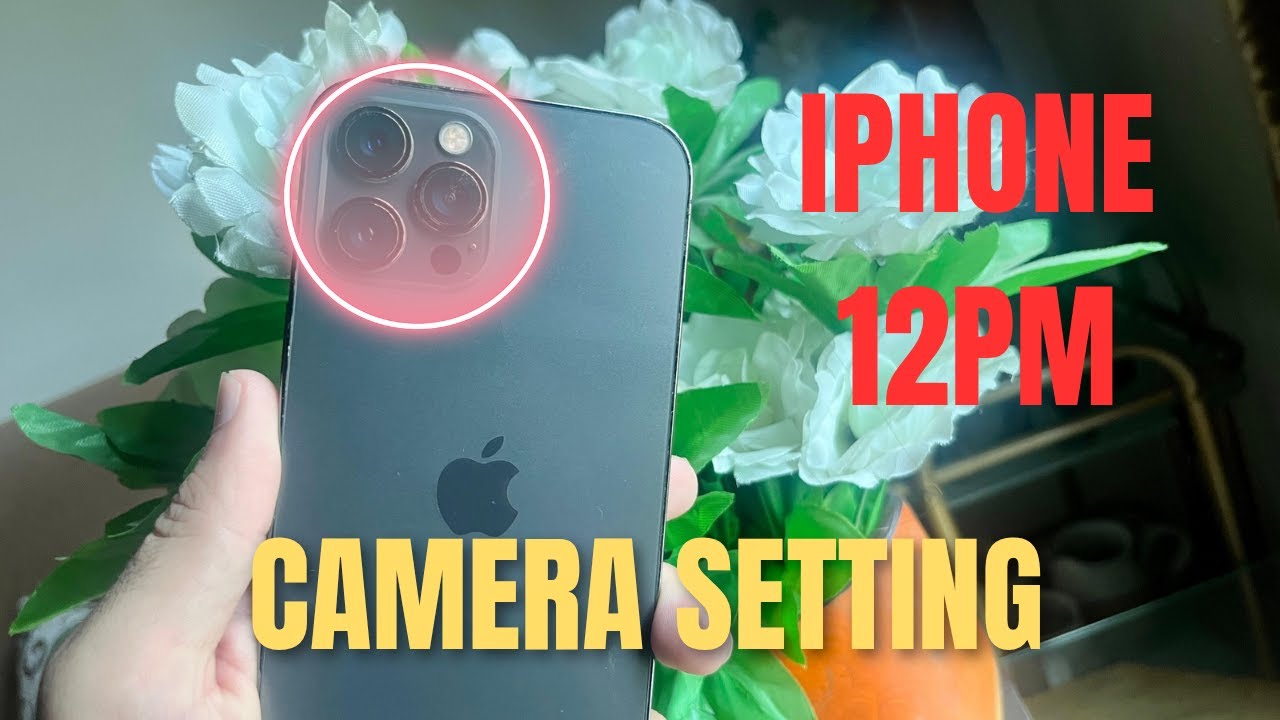 Настройки камеры iPhone 12 pro max для потрясающих фотографий и видео