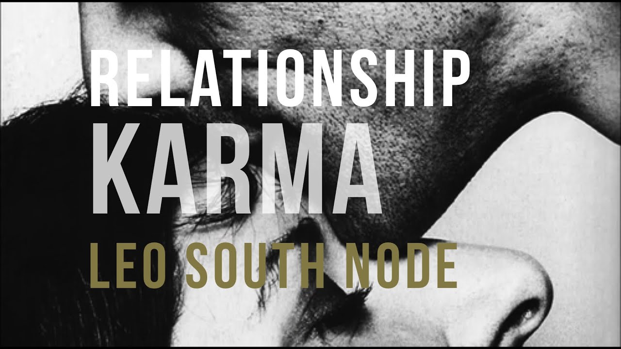 RELATIONSHIP KARMA: LEO Composite South Node