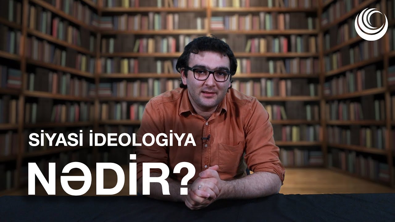 SİYASİ İDEOLOGİYA NƏDİR? - Liberalizm, Konservatizm, Sosializm, Kommunizm...  |  Sağ-Sol 1