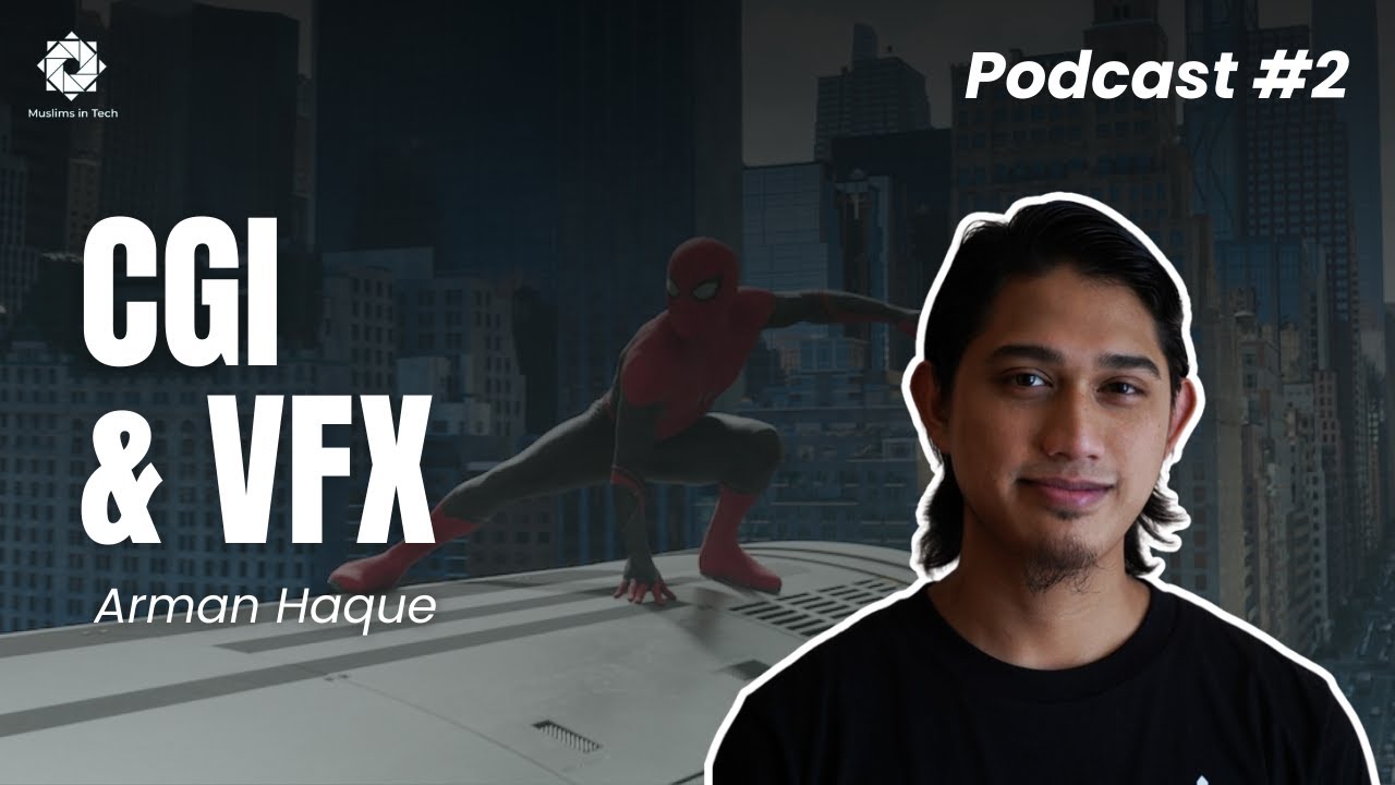 VFX, CGI and the intersection of art and tech with Arman Haque | Muslims in Tech Podcast Episode 2
