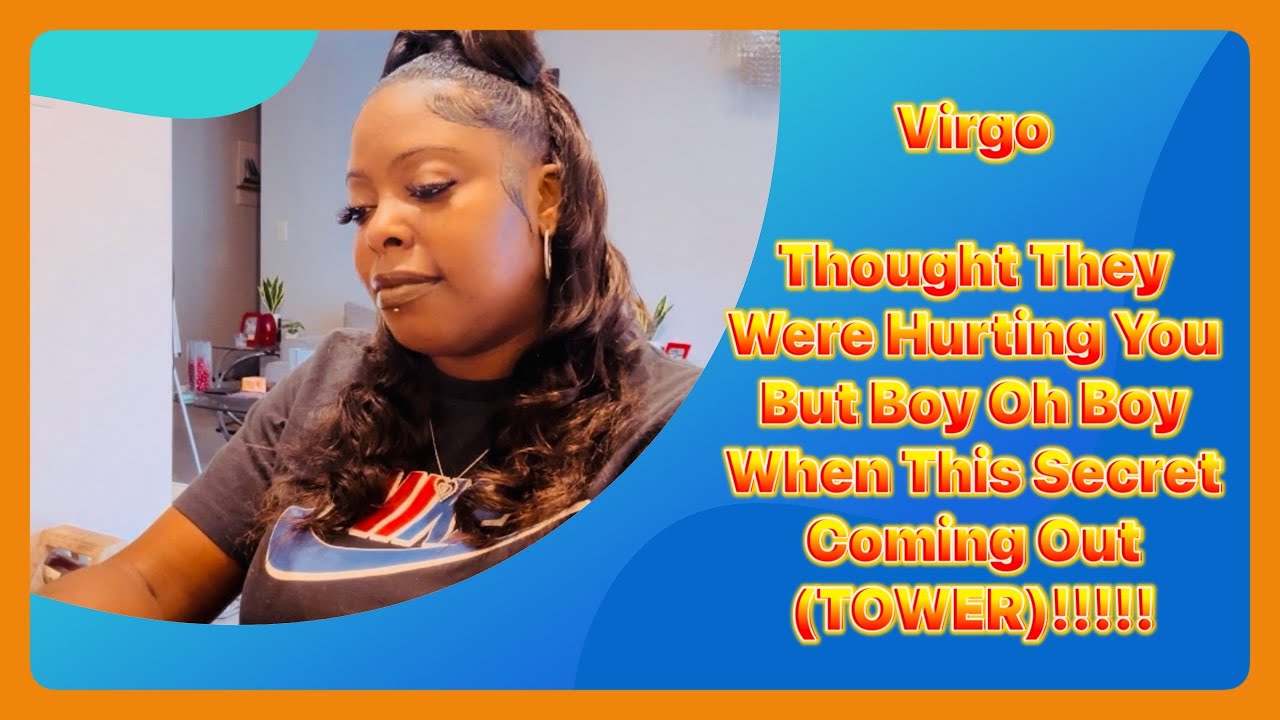 Virgo ♍️-Thought They Were Hurting You But Boy Oh Boy When This Secret Coming Out (TOWER)!!!!!