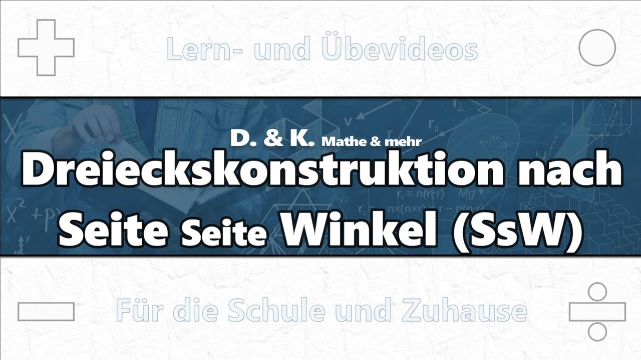 04 Dreieckskonstruktion nach Seite seite Winkel (SsW) | Mathematik | Dreiecke