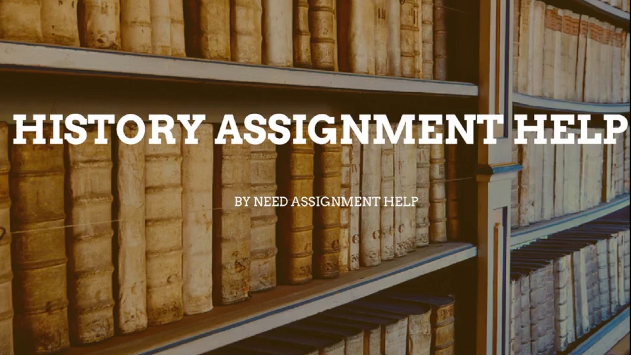 History Assignment | History Homework | Help | Need Assignment Help