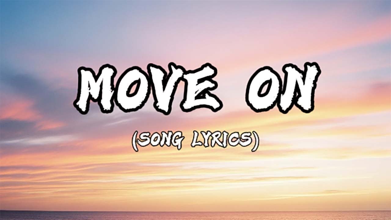 Move On | (Lyrics)