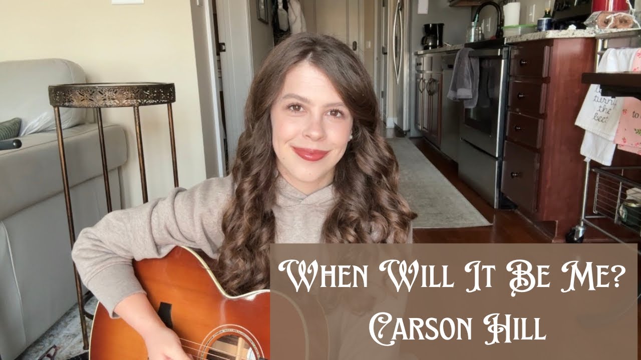 When Will It Be Me by Carson Hill (Original) 