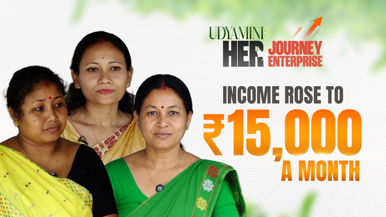 From ₹3,000 to ₹15,000: Assam rural entrepreneurs speak about growth, sustainability & way forward