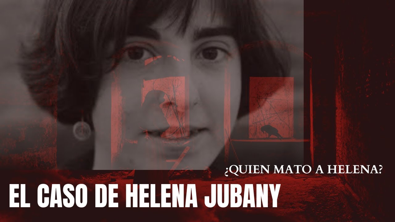 “HELENA JUBANY: El CRIMEN que REABRIERON en 2025 y que te va a DEJAR sin PALABRAS”