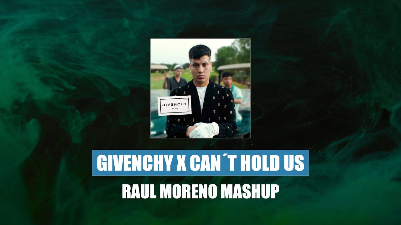 GIVENCHY X CAN´T HOLD US (Raul Moreno Mashup) - Duki, Macklemore & Ryan Lewis