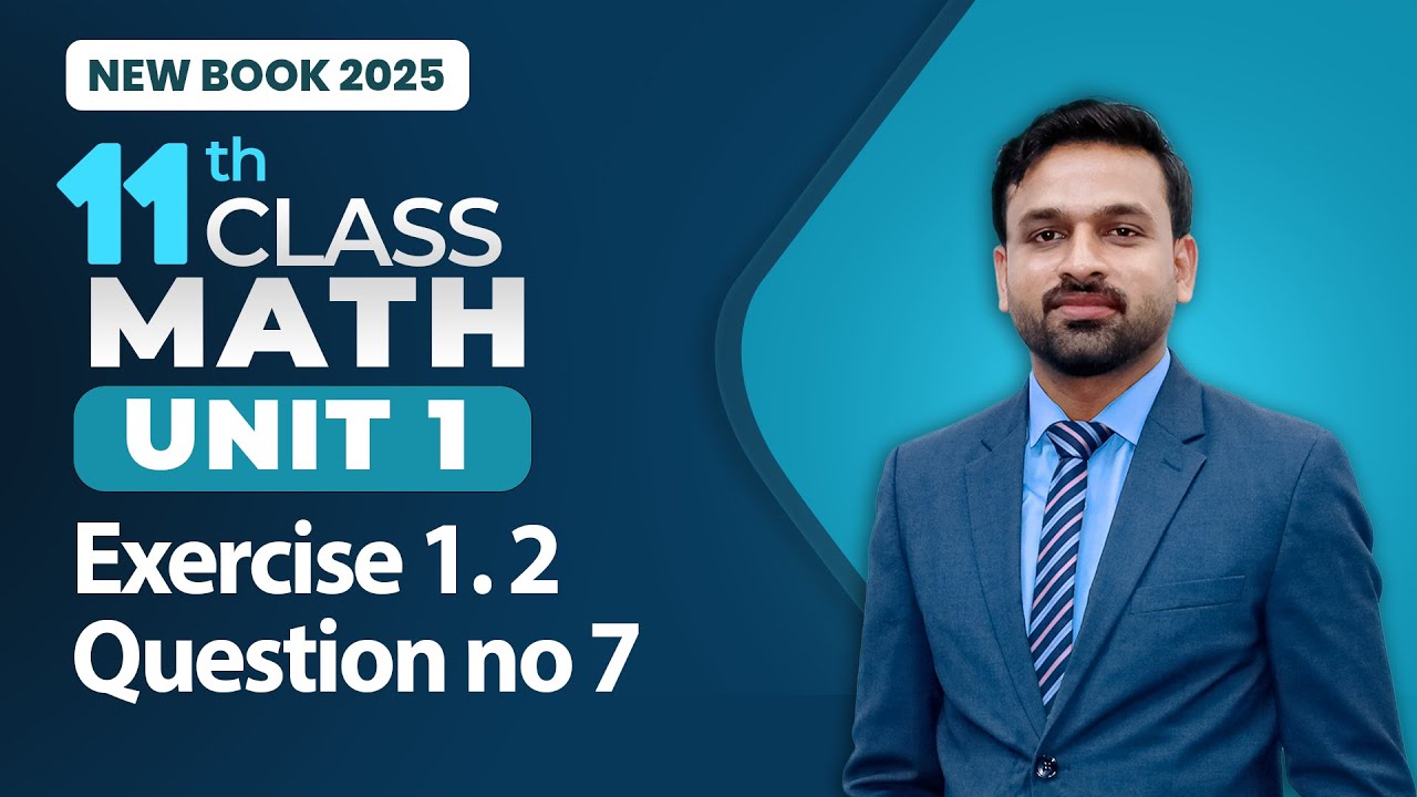 11th Class Math Unit 1 | Exercise 1.2 Question no 7 | Class 11th Math New Book 2025
